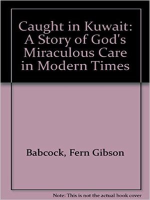cover image of Caught in Kuwait: A Story of God's Miraculous Care in Modern Times